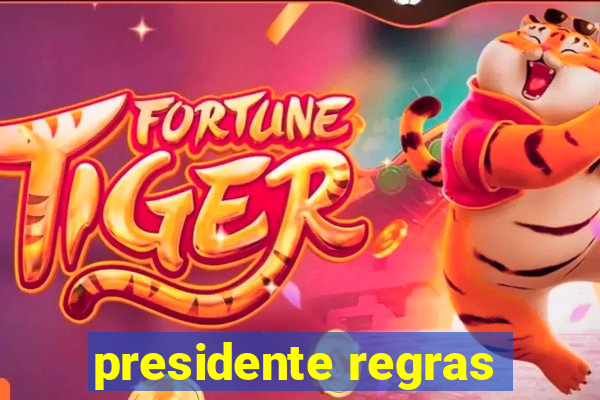 presidente regras